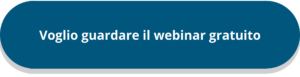 tasto con scritto: "Voglio guardare il webinar gratuito"